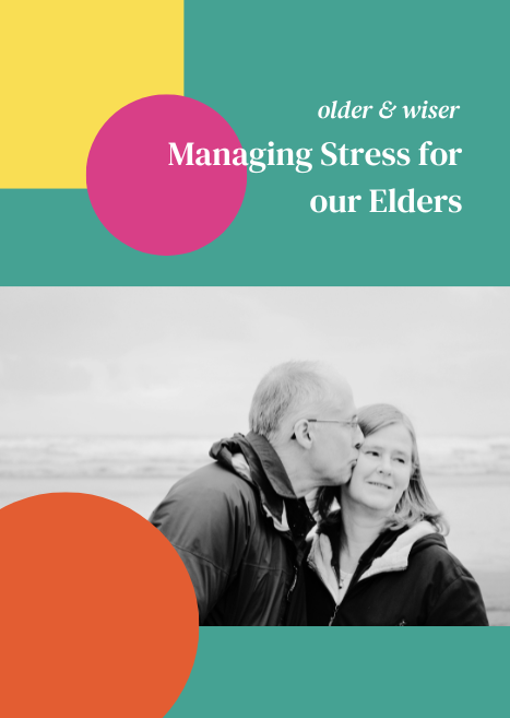Older & Wiser: Managing Stress for our Elders